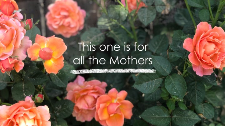 This One Is For All The&nbsp;Mothers